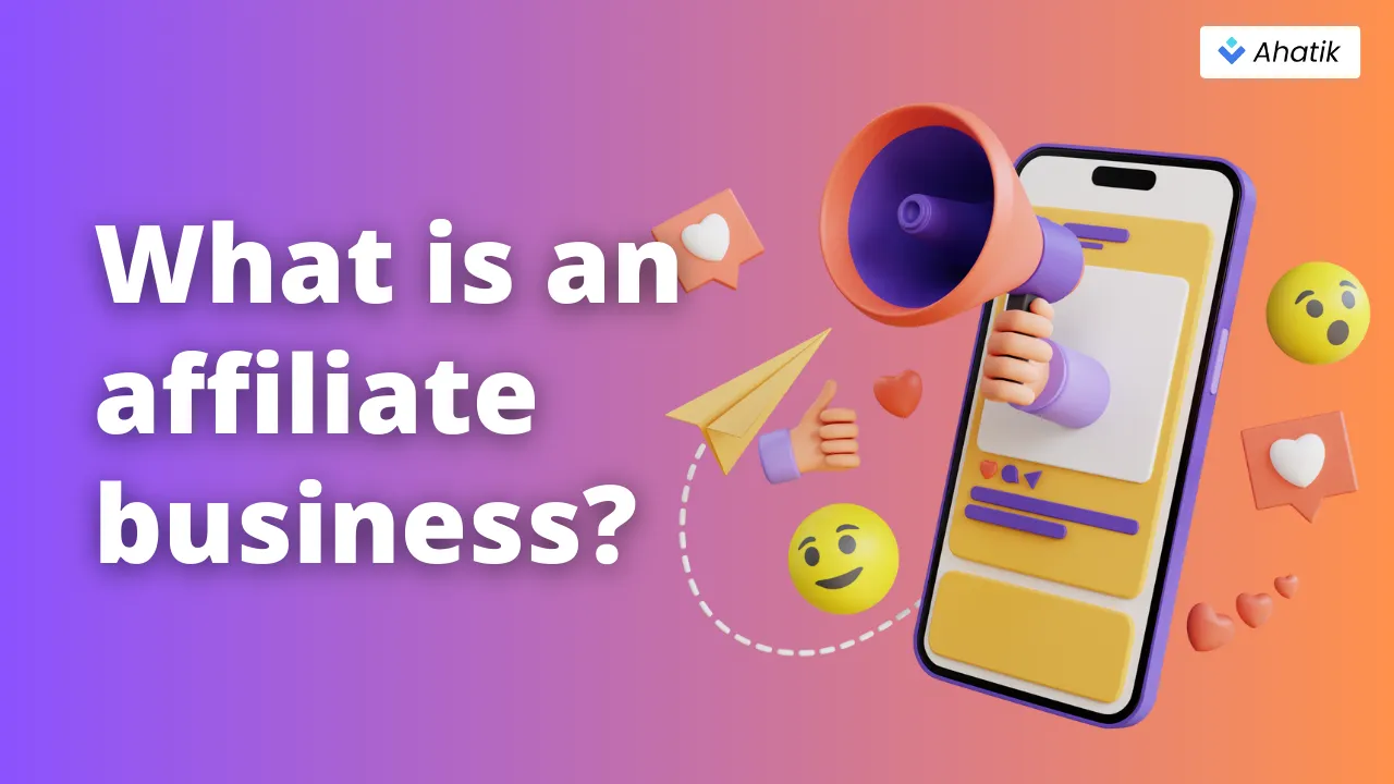 What is an affiliate business_ - Ahatik.com